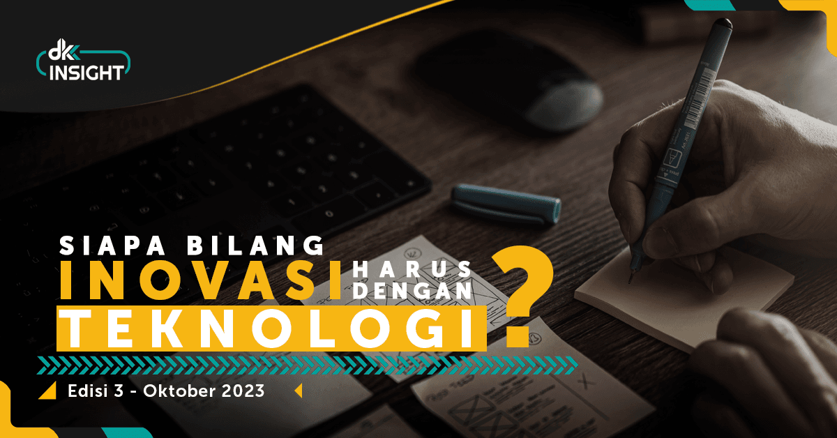 DKK Insight Edisi 3: Siapa Bilang Inovasi Harus dengan Teknologi?